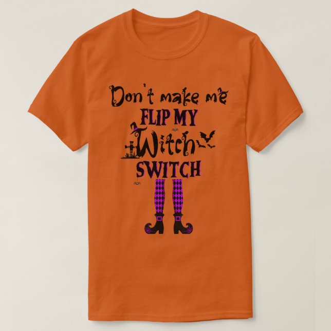 Camiseta Dont Make Me Flip My Witch Switch Funny Halloween  (Frente do Design)