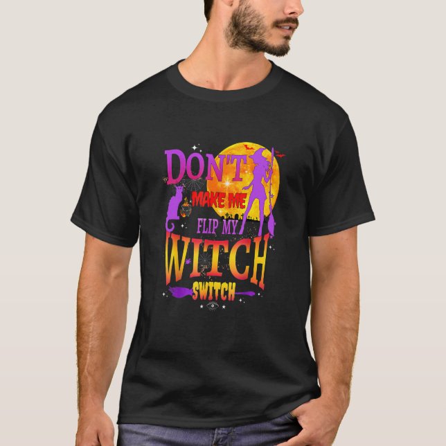 Camiseta Don't Make Me Flip My Witch Switch Halloween (Frente)