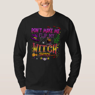 Camiseta Don't Make Me Flip My Witch Switch Halloween_14