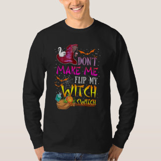 Camiseta Don't Make Me Flip My Witch Switch Halloween_17