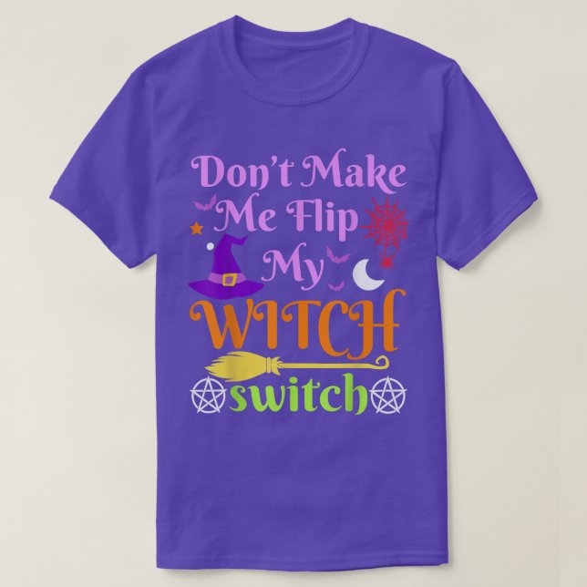 Camiseta Dont Make Me Flip My Witch Switch Halloween Costum (Frente do Design)