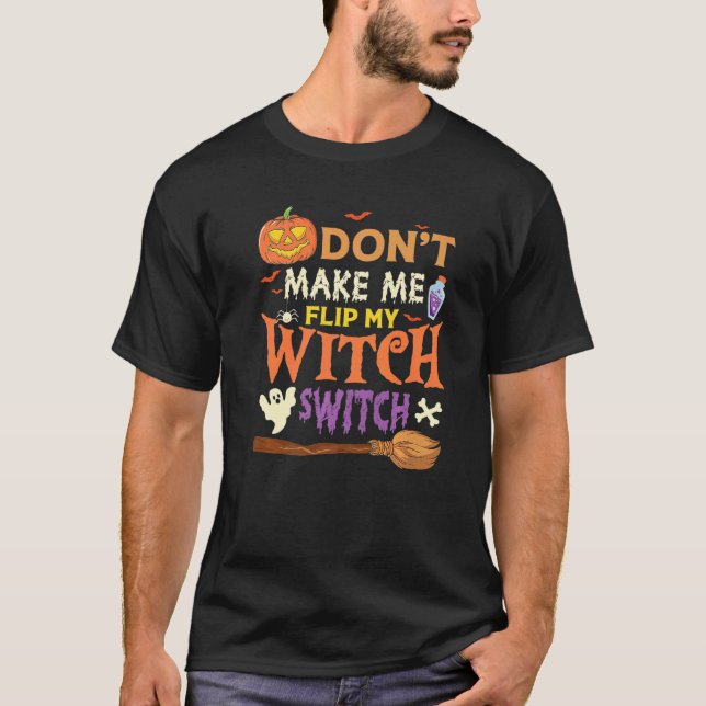 Camiseta Don't Make Me Flip My Witch Switch Halloween Premi (Frente)