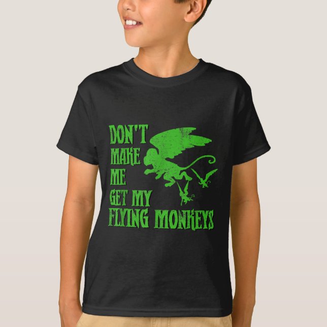 Camiseta Dont Make Me Get Flying Monkeys Wizard Of Oz Wit  (Frente)