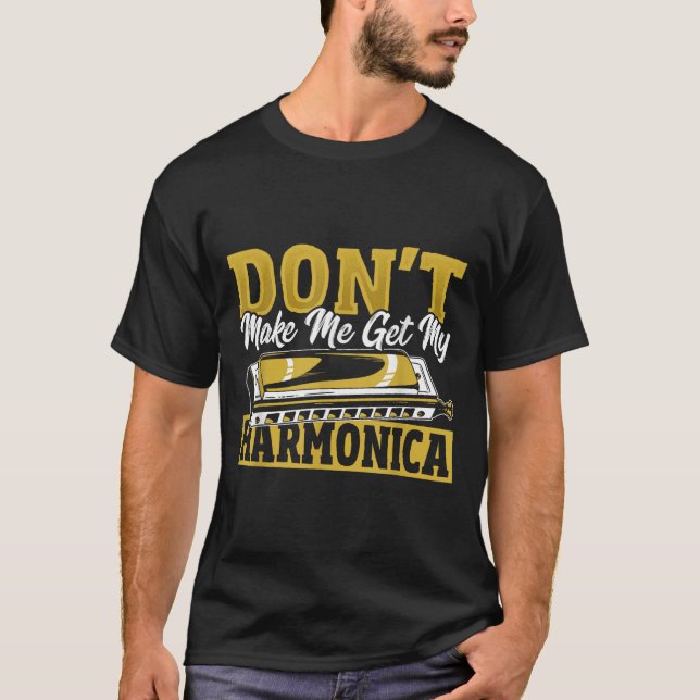 Camiseta Don't Make Me Get My Harmonica  (Frente)