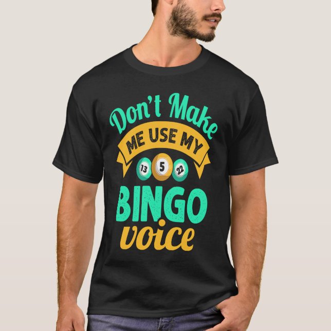 Camiseta Don't Make Me Use My Bingo Womens Bingo Player (Frente)