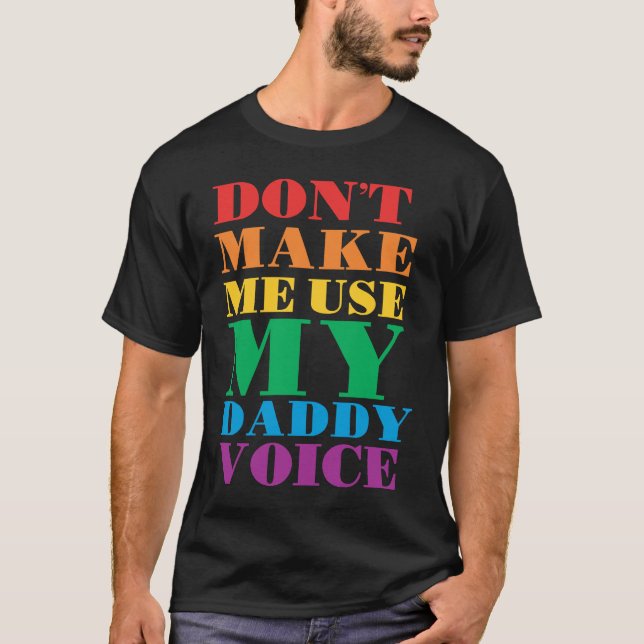 Camiseta Don't Make Me Use My Daddy Voice  Gay Pride Lgbtq (Frente)