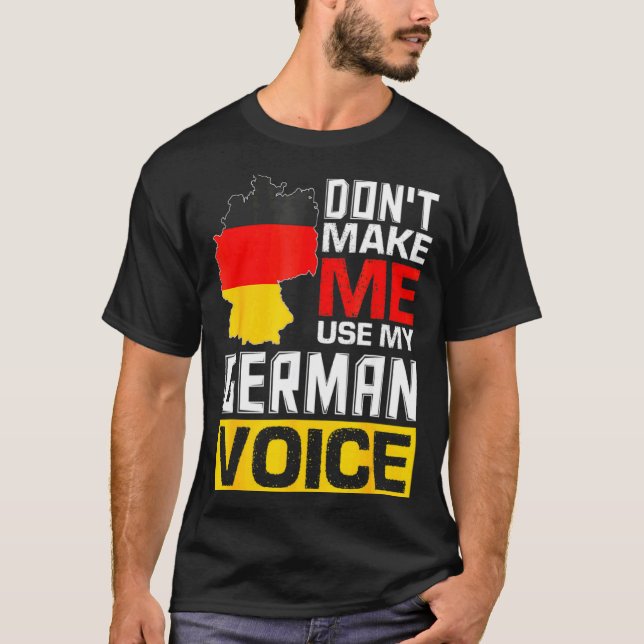 Camiseta Dont Make Me Use My German Voice Germany Deutsc _1 (Frente)
