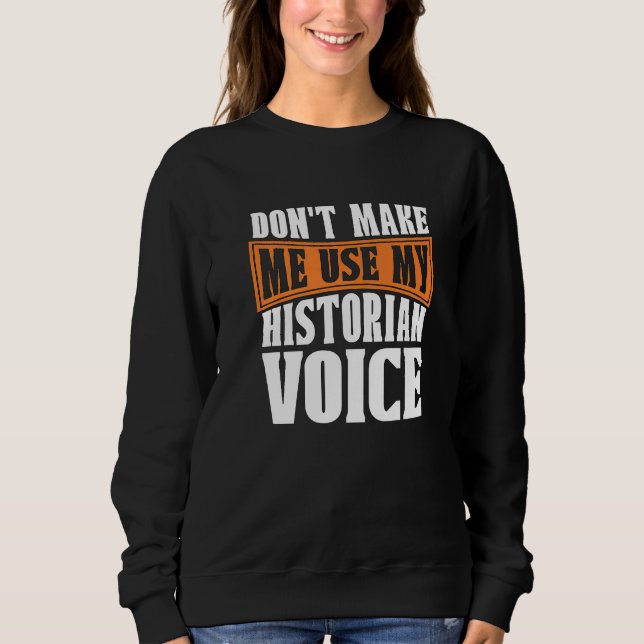 Camiseta Don't Make Me Use My Historian Researcher History  (Frente)