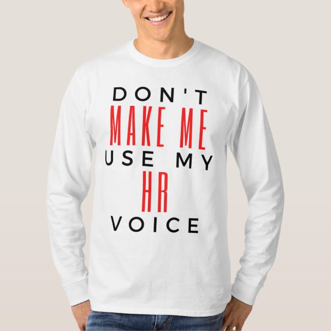 Camiseta Don't Make Me Use My HR Voice 2 (Frente)