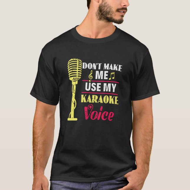 Camiseta Don't Make Me Use My Karaoke Voice Party Karaoke S (Frente)