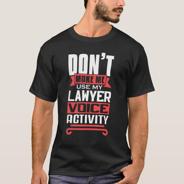Camiseta Don't Make Me Use My Lawyer Voice Activity Future  (Frente)