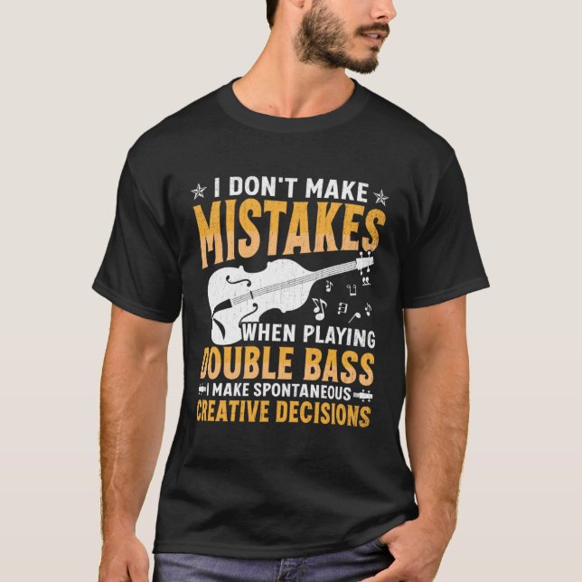 Camiseta Don't Make Mistakes Playing Double Bass Creative D (Frente)