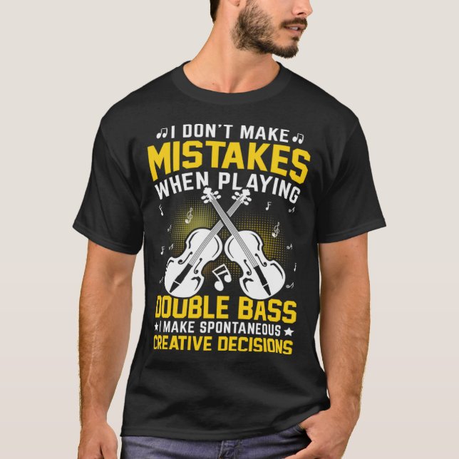 Camiseta Don't Make Mistakes Playing Double Bass Creative D (Frente)