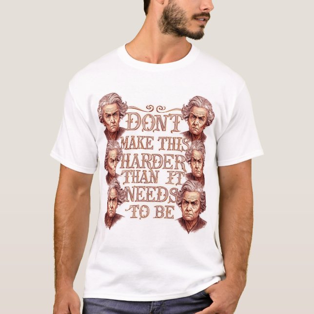Camiseta Don't Make This Harder Than It Needs To Be (Frente)