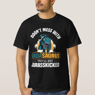 Camiseta Don't Mess With Dadasaurus You'll Get Jurasskicked