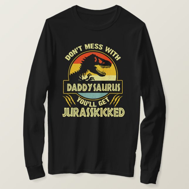 Camiseta Don'T Mess With Daddysaurus You'Ll Get (Frente do Design)