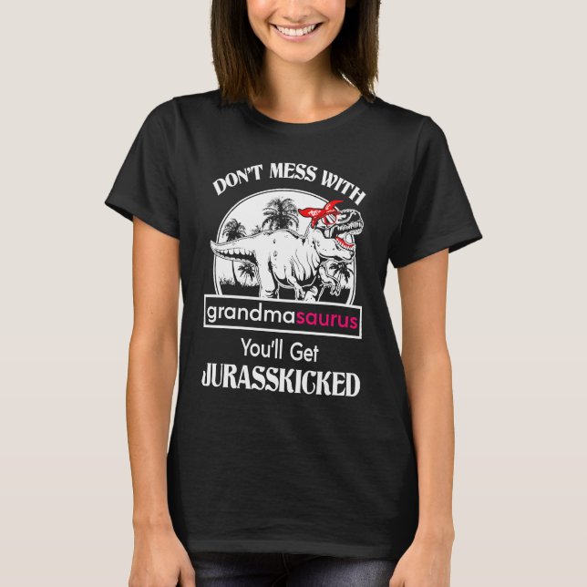 Camiseta Don't Mess With Grandmasaurus You'll Get Jurasskic (Frente)