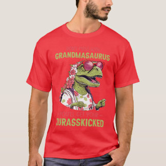 Camiseta Dont Mess With Grandmasaurus Youll Get Jurasskicke