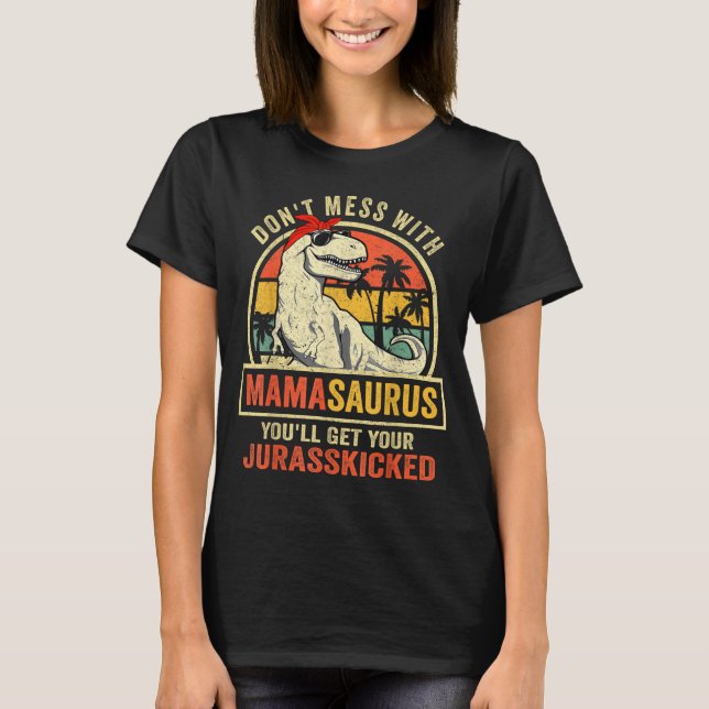 Camiseta Dont Mess With Mamasaurus Youll Get Jurkicked Moth (Frente)