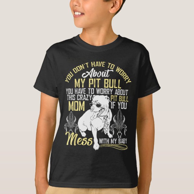 Camiseta Don't Mess With My Tbull Baby , Tbull Mom Shirt  (Frente)