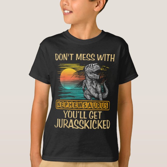 Camiseta Don't Mess With Nephewsaurus You'll Get Jurkicked  (Frente)