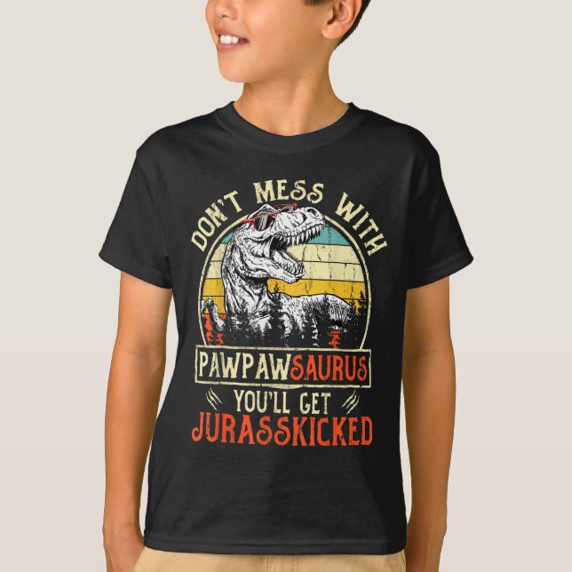 Camiseta Don't Mess With Pawpawsaurus You'll Get Jurkicked  (Frente)