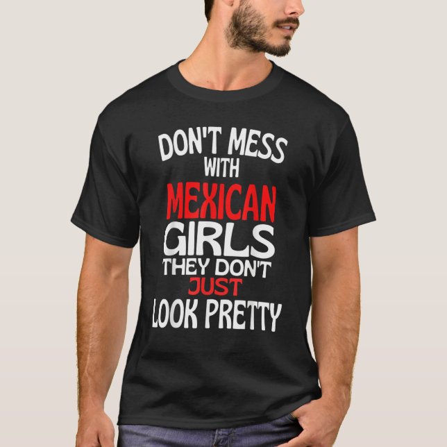 Camiseta Dont Mess With Pretty Mexican Girls  Mexico Quote (Frente)