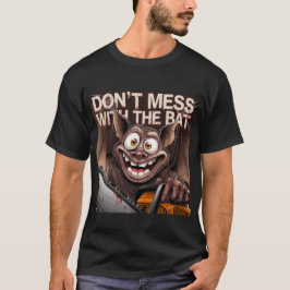 Camiseta Dont Mess with the bat