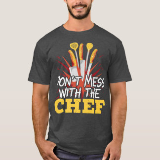 Camiseta Dont Mess With The Chef Cooking Master Culinary Co