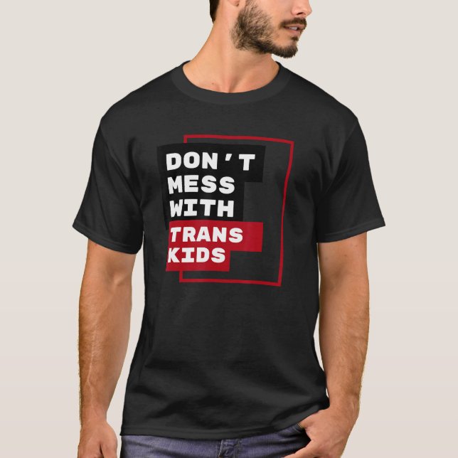 Camiseta Dont Mess With Trans Kids (Frente)