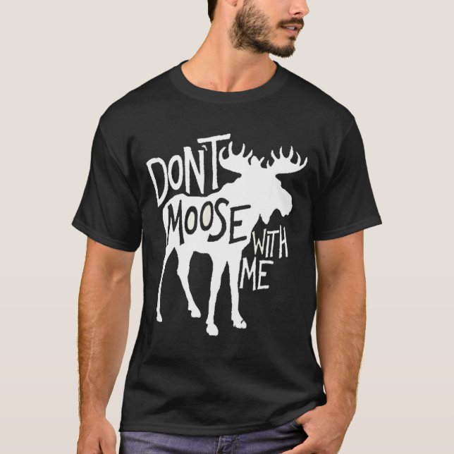 Camiseta Don't Moose With Me Tee Cute Moose Funny Design Mo (Frente)