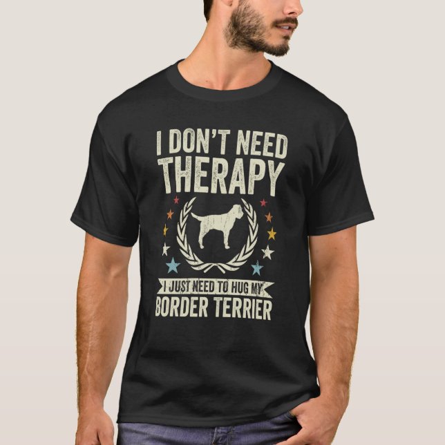 Camiseta Don't Need Therapy Just Hug My Border Terrier (Frente)