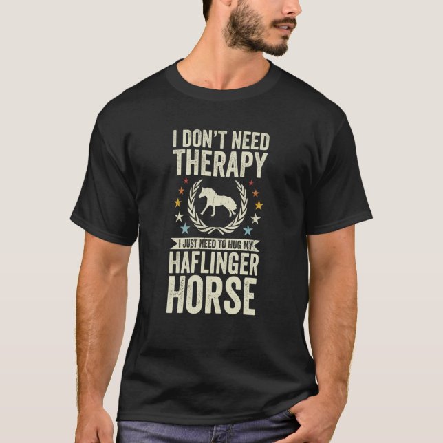 Camiseta Don't Need Therapy Just Hug My Horse Haflinger (Frente)