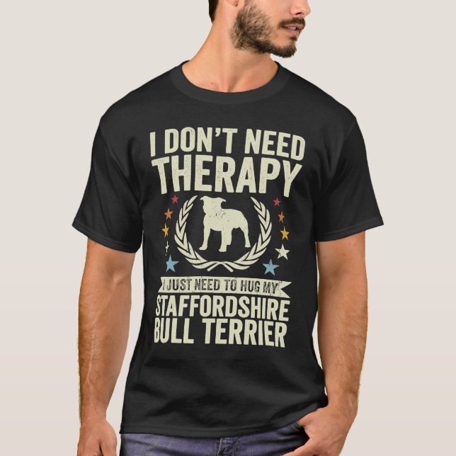 Camiseta Don't Need Therapy Just Hug My Staffordshire Bull  (Frente)