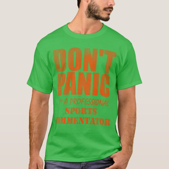 Camiseta Dont panic I m a professional sports commentator g (Frente)