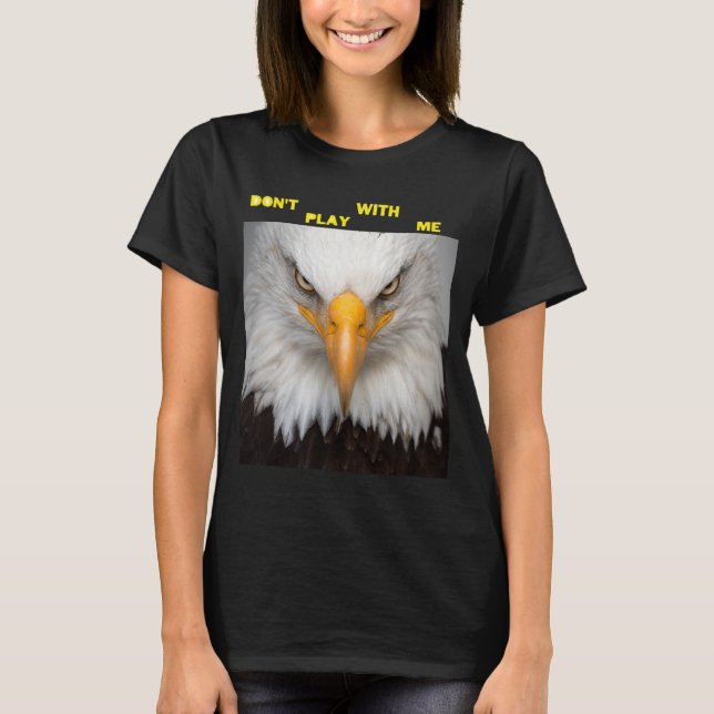 Camiseta Dont Play With Angry Eagle  (Frente)