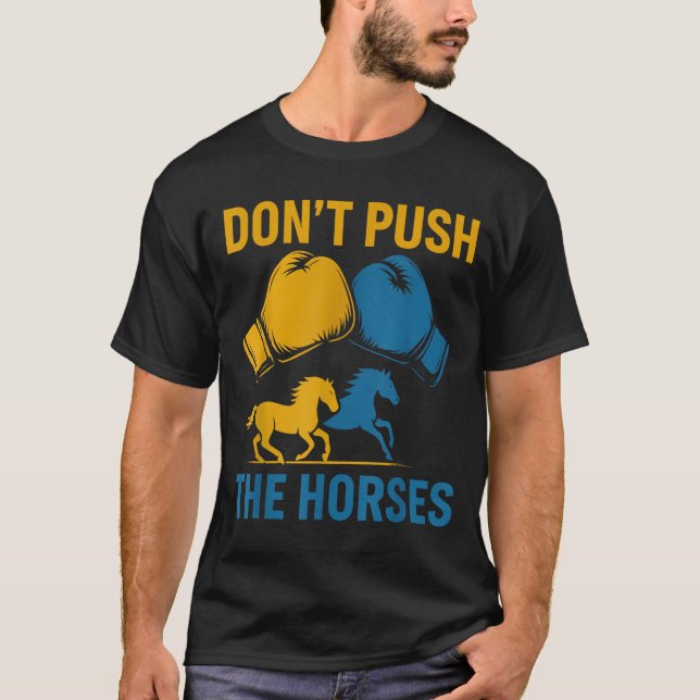 Camiseta Don't Push The Horses gloves boxing horses lovers  (Frente)