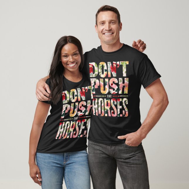 Camiseta Don't Push the Horses"  moms horses lovers  (Unissex)