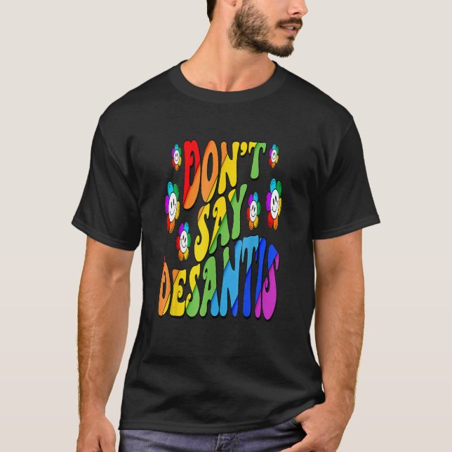 Camiseta Don't Say Desantis Florida Say Gay LGBTQ Pride Ant (Frente)