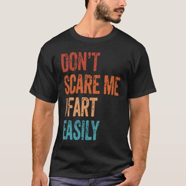 Camiseta Don't Scare Me I Fart Easily  Bathroom Adult Humor (Frente)