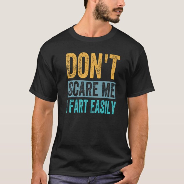 Camiseta Don't Scare Me - I Fart Easily - Funny Sarcastic P (Frente)