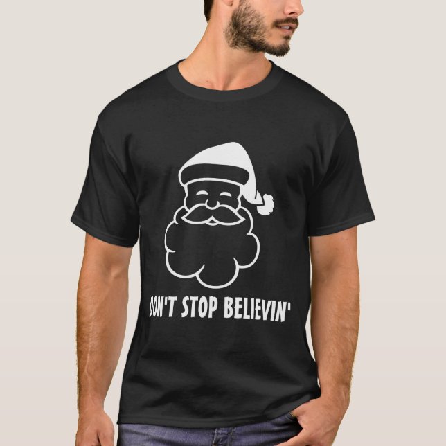 Camiseta Dont Stop Believin Funny Santa Claus  (Frente)