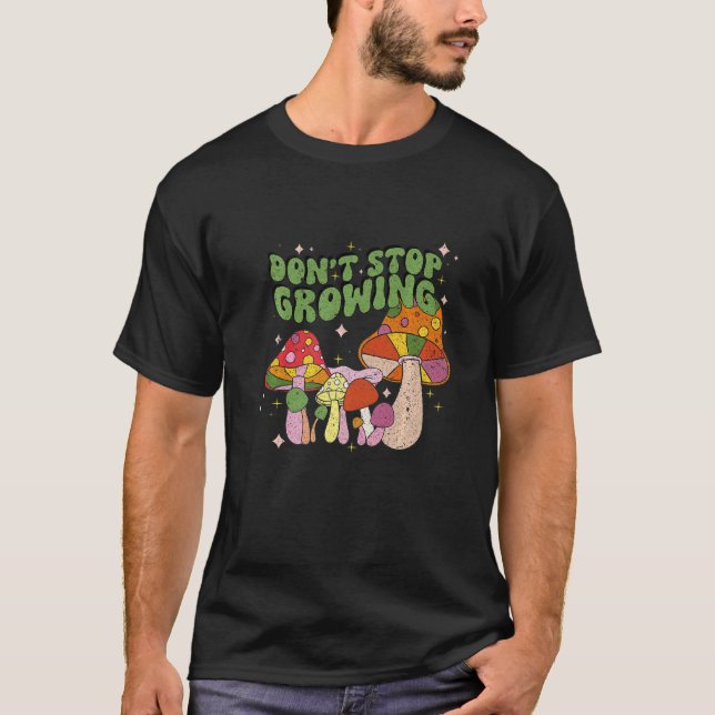 Camiseta Don't Stop Growing Groovy Mushrooms (Frente)