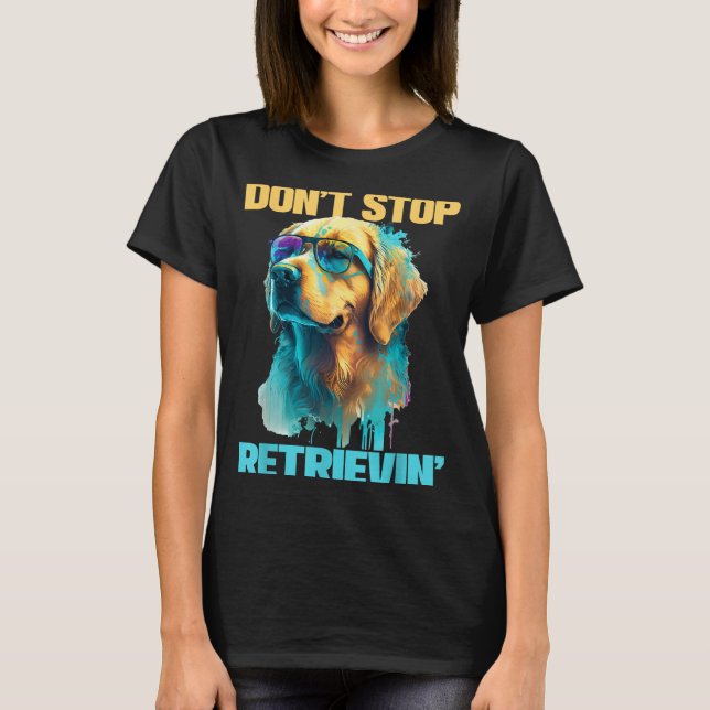 Camiseta Don't Stop Retrievin - Retro Golden Retriever Dog  (Frente)