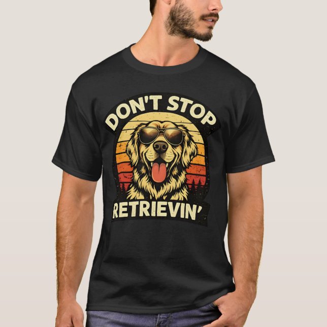 Camiseta Don't stop retrieving Happy Retriever Dog Lover  (Frente)