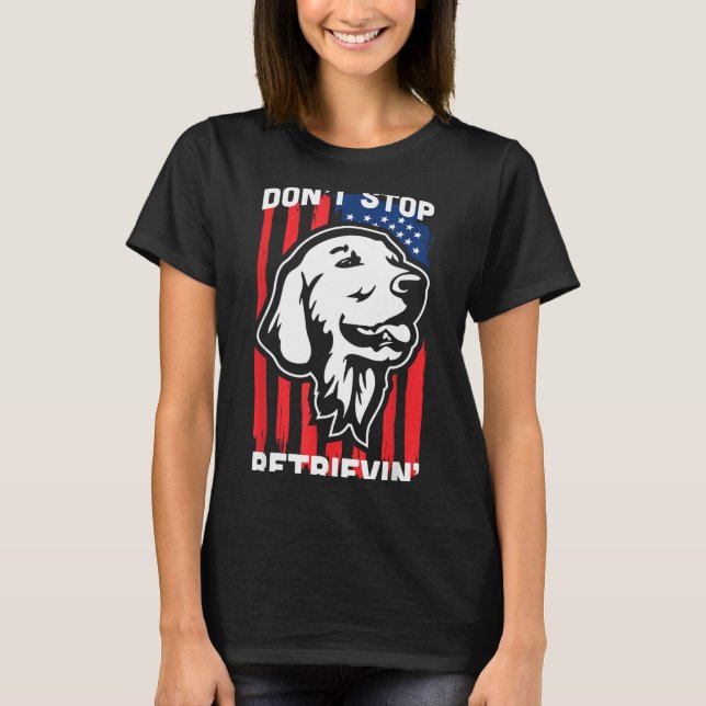 Camiseta Don't Stop Retrieving Shirt American Flag Golden R (Frente)