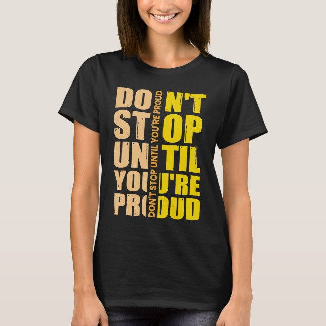 Camiseta Don't Stop Until You're Proud Motivational (Frente)