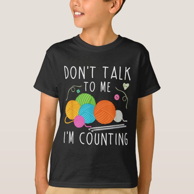 Camiseta Don't Talk To Me I'm Counting Crochet Knitting Fun (Frente)