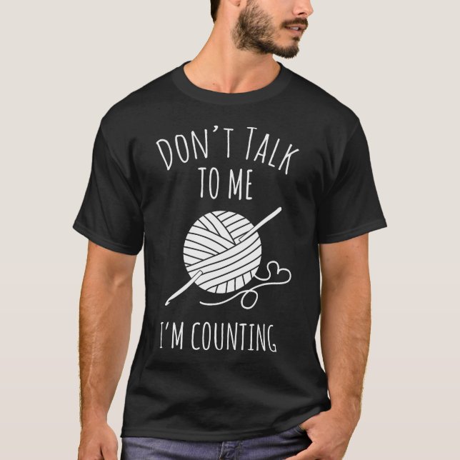 Camiseta Don'T Talk To Me I'M Counting Funny Knitting Croch (Frente)