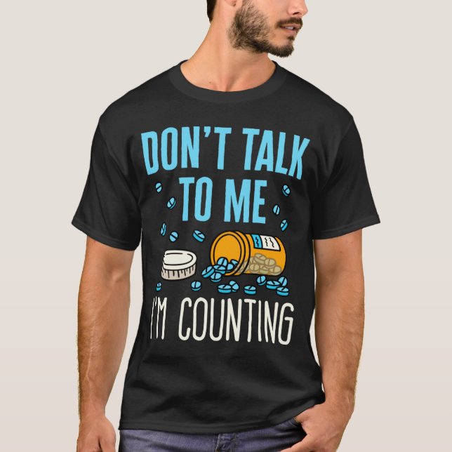 Camiseta Dont Talk To Me Im Counting Pharmacist Pharmacy  (Frente)